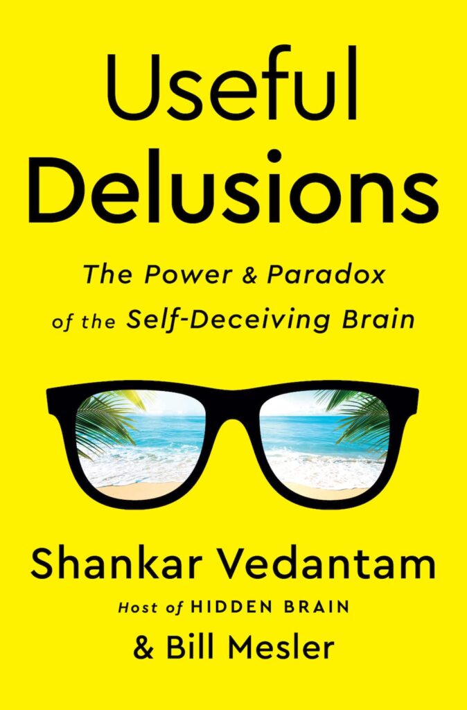 Useful Delusions book cover, from the New York Times best-selling author and host of Hidden Brain, Shankar Vedantam